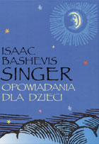 Isaak Bashevis Singer - 1. Opowiadania dla dzieci.jpg
