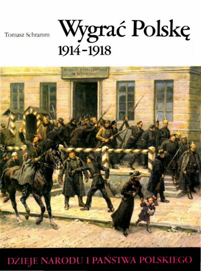 Dzieje Narodu i Państwa Polskiego - 57. Wygrać Polskę 1914-1918_01.jpg