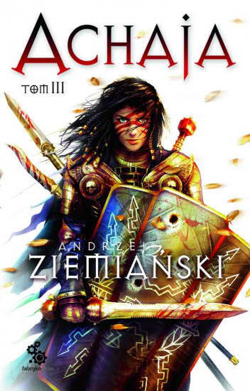 Andrzej.Ziemianski.-.Achaja.Tom3 - okładka książki - Fabryka Słów, 2012 rok wydanie 2.jpg