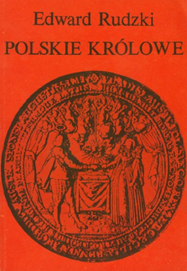 Polskie królowe - Rudzki Edward - Polskie królowe.jpg