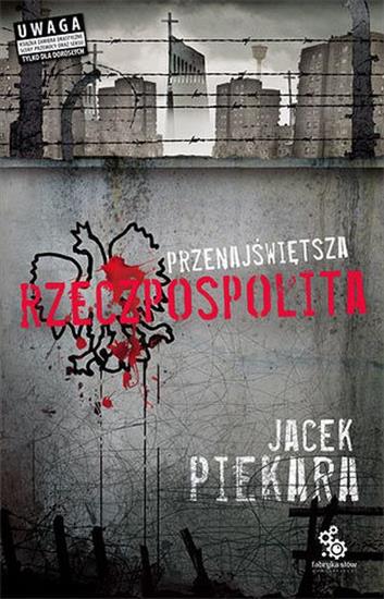 Jacek Piekara - Przenajświętsza Rzeczpospolita - okładka książki - Fabryka Słów, 2008 rok.jpg