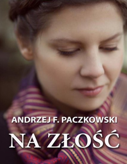 2014.09.28 - Na zlosc - Andrzej F. Paczkowski.jpg