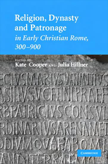 Rome - Kate Cooper, Julia Hillner - Religion, Dynasty  Patronage in Early Christian Rome 2007.jpg