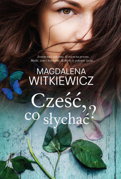 Magda Witkiewicz  - Cześć co słychać  2016.jpg